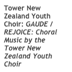Choral Music composer Donald Patriquin SA SATB TTBB SAB Tower New Zealand Youth Choir: GAUDE / REJOICE: Choral Music by the Tower New Zealand Youth Choir