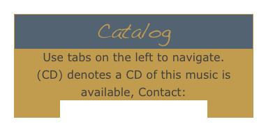 CatalogUse tabs on the left to navigate. 
(CD) denotes a CD of this music is available, Contact: info@donaldpatriquin.com