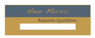 Hear Music               Requires Quicktime:
Click here for free download
