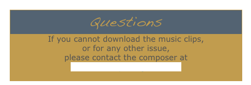QuestionsIf you cannot download the music clips, 
or for any other issue, 
please contact the composer at 
DonaldPatriquin@gmail.com
